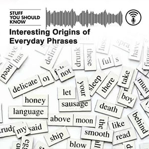 cover of the episode interesting origins of everyday phrases podcast